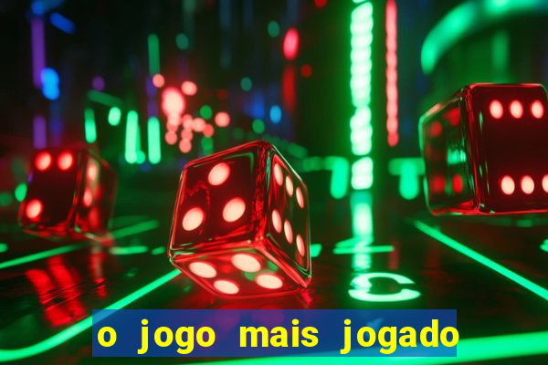 o jogo mais jogado do mundo